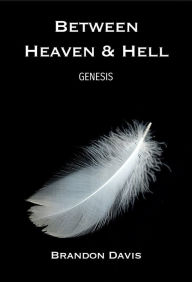 Title: Between Heaven & Hell, Author: Brandon Davis