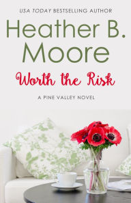 Title: Worth the Risk, Author: Heather B. Moore