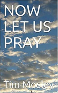 Title: Now Let Us Pray, Author: Tim Mosley