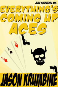 Title: Everything's Coming Up Aces, Author: Jason Krumbine