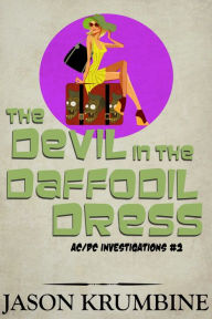 Title: The Devil in the Daffodil Dress, Author: Jason Krumbine