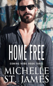 Title: Home Free: A Friends to Lovers Vigilante Justice Romance, Author: Michelle St. James