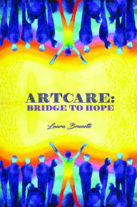 Title: ArtCare: Bridge to Hope, Author: Laura Brunetti