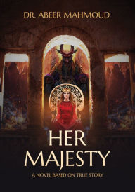 Title: The Story Of Her Majesty, Author: Abeer Mahmoud Abdelrahman