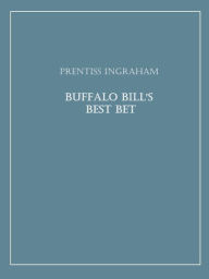 Title: Buffalo Bill's Best Bet, Author: Prentiss Ingraham