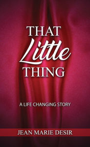 Title: THAT LITTLE THING, Author: JEAN MARIE DESIR