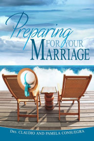 Title: Preparing For Your Marriage, Author: Claudio Consuegra