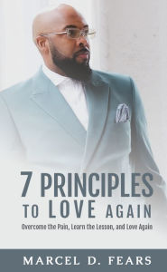 Title: 7 Principles to Love Again, Author: Marcel D. Fears