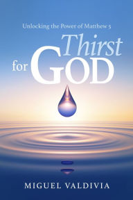 Title: Thirst for God, Author: Miguel Valdivia