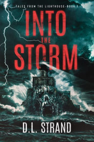 Title: Into the Storm, Author: D.L. Strand