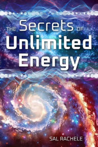Title: The Secrets of Unlimited Energy, Author: Sal Rachele