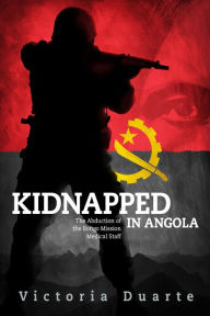 Title: Kidnapped in Angola, Author: Victoria Duarte