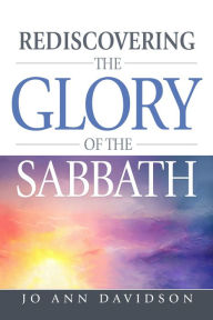 Title: Rediscovering the Glory of the Sabbath, Author: Jo Ann Davidson