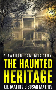 Title: The Haunted Heritage: A Contemporary Small Town Murder Mystery, Author: Susan Mathis