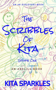 Title: The Scribbles Of Kita - Vol 1, Author: Kita Sparkles