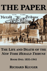 Title: The Paper: The Life and Death of the New York Herald Tribune, Author: Richard Kluger