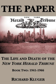 Title: The Paper: The Life and Death of the New York Herald Tribune (Book 2), Author: Richard Kluger