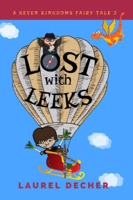 Title: Lost With Leeks: How Can a Prince Lead When He's Always Lost?, Author: Laurel Decher