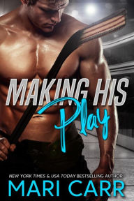 Title: Making His Play, Author: Mari Carr