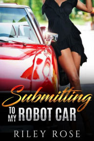 Title: Submitting to My Robot Car, Author: Riley Rose