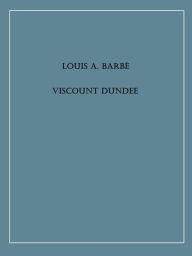 Title: Viscount Dundee, Author: Louis A. Barbe