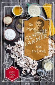 Title: The Original Fannie Farmer 1896 Cook Book (Illustrated), Author: Fannie Merritt Farmer