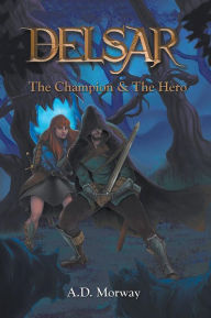 Title: DELSAR : The Champion & The Hero, Author: A.D. Morway