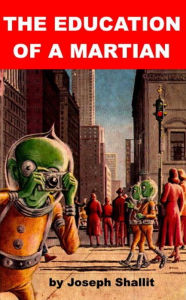 Title: The Education of a Martian, Author: Joseph Shallit