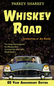 Title: Whiskey Road: 60 Year Anniversary Edition, Author: [Arnold] Parkey Sharkey