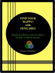 Title: Find Your Happy! with Feng Shui, Author: Preeta Panicker