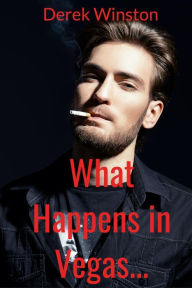 Title: What Happens in Vegas..., Author: Derek Winston