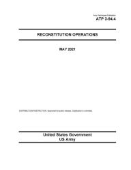 Title: Army Techniques Publication ATP 3-94.4 Reconstitution Operations May 2021, Author: United States Government Us Army