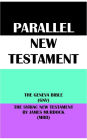 PARALLEL NEW TESTAMENT: THE GENEVA BIBLE (GNV) & THE SYRIAC NEW TESTAMENT BY JAMES MURDOCK (MRD)
