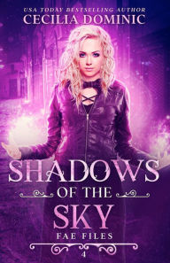 Title: Shadows of the Sky: An Urban Fantasy Mystery, Author: Cecilia Dominic