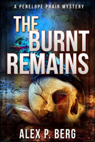 Title: The Burnt Remains: A Supernatural Mystery, Author: Alex P. Berg