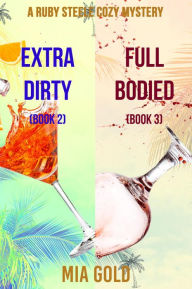 Title: A Ruby Steele Cozy Mystery Bundle: Extra Dirty (Book 2) and Full Bodied (Book 3), Author: Mia Gold