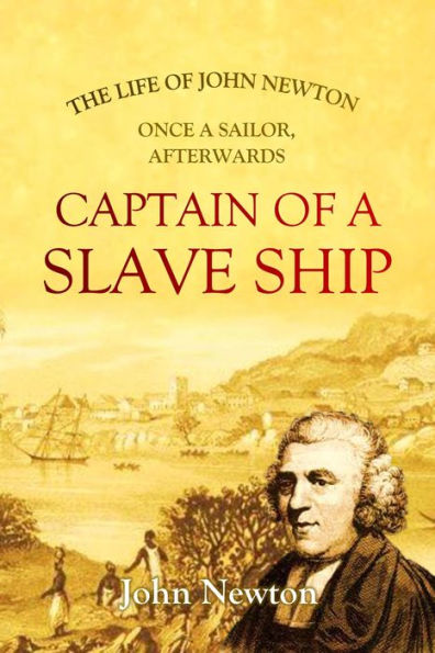 The Life of John Newton, Once a Sailor, Afterwards Captain of a Slave Ship (1854)