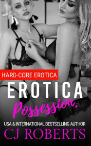 Title: Erotica Possession.: Hard-Core Erotica, Author: Cj Roberts