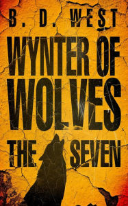 Title: Wynter Of Wolves: The Seven, Author: B. D. West