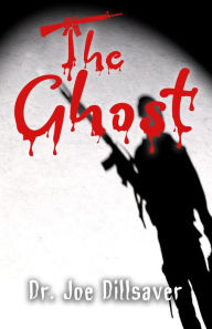 Title: The Ghost, Author: Dr. Joe Dillsaver