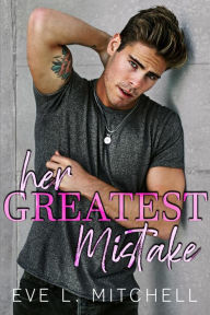 Title: Her Greatest Mistake, Author: Eve L. Mitchell