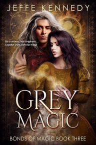 Title: Grey Magic: - a Dark Fantasy Romance, Author: Jeffe Kennedy