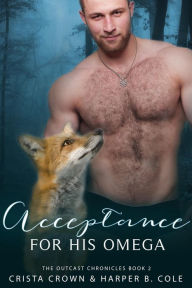 Title: Acceptance For His Omega: M/M Alpha/Omega MPREG, Author: Crista Crown