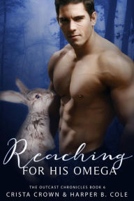 Title: Reaching For His Omega: M/M Alpha/Omega MPREG, Author: Crista Crown