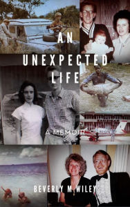 Title: An Unexpected Life, Author: Beverly Wiley
