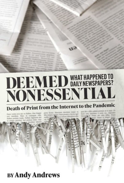 Deemed Nonessential: What Happened to Daily Newspapers? Death of Print from the Internet to the Pandemic