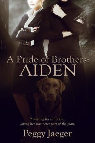 Title: A Pride of Brothers: Aiden, Author: Peggy Jaeger