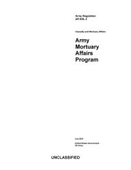 Title: Army Regulation AR 638-2 Army Mortuary Affairs Program July 2021, Author: United States Government Us Army