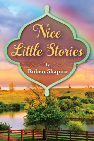 Title: Nice Little Stories, Author: Robert Shapiro