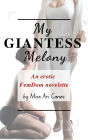 My Giantess Melony: An erotic FemDom novelette